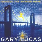 Gary Lucas – Improve The Shining Hour