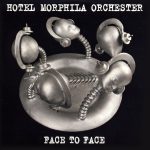 Hotel Morphila Orchester, „Face to Face“